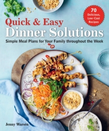 Image for Quick & easy dinner solutions  : simple meal plans for your family throughout the week