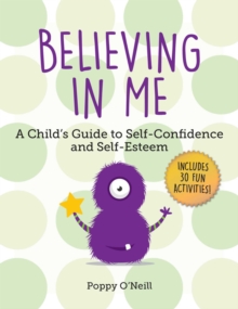 Image for Believing in Me : A Child's Guide to Self-Confidence and Self-Esteem