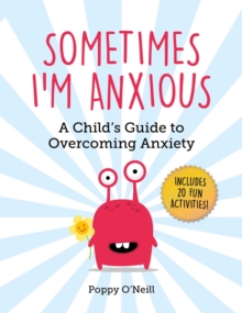 Image for Sometimes I'm Anxious : A Child's Guide to Overcoming Anxiety