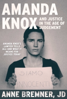 Justice in the Age of Judgment: From Amanda Knox to Kyle Rittenhouse and the Battle for Due Process in the Digital Age