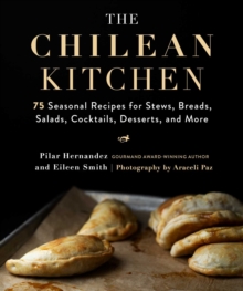 Image for Chilean Kitchen: 75 Seasonal Recipes for Stews, Breads, Salads, Cocktails, Desserts, and More