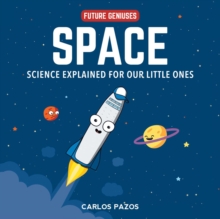 Space for Smart Kids: A Little Scientist’s Guide to Astronauts, Gravity, Rockets, and the Atmosphere