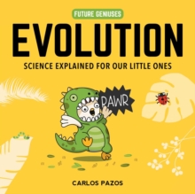 Evolution for Smart Kids: A Little Scientist’s Guide to the Origins of Life