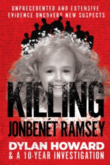 Image for Killing JonBenâet Ramsey  : Dylan Howard & the 10 year investigation