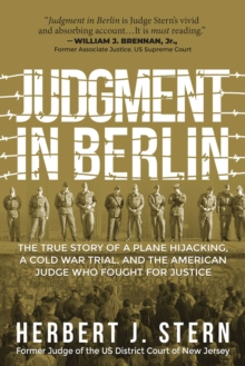 Judgment in Berlin: The True Story of a Plane Hijacking, a Cold War Trial, and the American Judge Who Fought for Justice