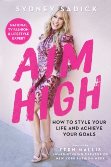 Image for Aim High: How to Style Your Life and Achieve Your Goals