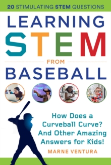 Image for Learning STEM from baseball: how does a curveball curve? And other amazing answers for kids!
