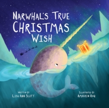 Image for Narwhal's True Christmas Wish