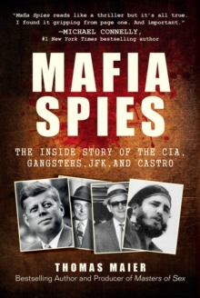 Image for Mafia spies  : the inside story of the CIA, gangsters, JFK, and Castro