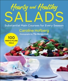 Healthy and Hearty Salads: Substantial Main Courses for Every Season