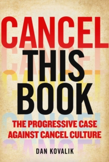 Cancel This Book: The Progressive Case Against Cancel Culture