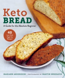 Keto Bread: A Guide for the Absolute Beginner