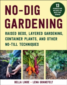 No-Dig Gardening: Raised Beds, Layered Gardens, and Other No-Till Techniques