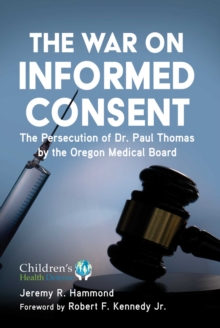 Image for War on Informed Consent: The Persecution of Dr. Paul Thomas by the Oregon Medical Board
