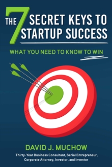 The 7 Secret Keys to Startup Success: What You Need to Know to Win