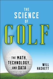 The Science of Golf: The Math, Technology, and Data