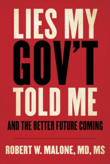 Lies My Gov’t Told Me: And the Better Future Coming