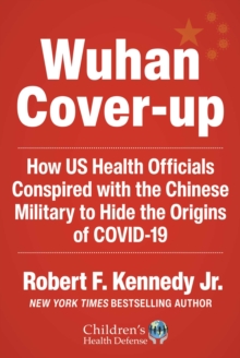 Image for Wuhan Cover-Up : How US Health Officials Conspired with the Chinese Military to Hide the Origins of COVID-19