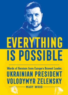 Image for Everything is possible  : words of heroism from Europe's bravest leader, Ukrainian president Volodymyr Zelensky