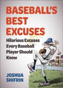 Image for Baseball's Best Excuses: Hilarious Excuses Every Baseball Player Should Know