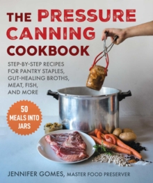 Image for Pressure Canning Cookbook: Step-by-Step Recipes for Pantry Staples, Gut-Healing Broths, Meat, Fish, and More