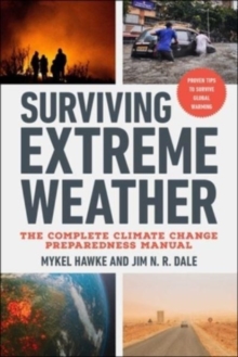 Image for Surviving extreme weather  : the complete climate change preparedness manual