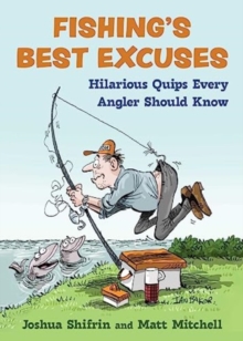 Fishing’s Best Excuses: Hilarious Quips Every Angler Should Know