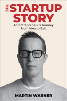 Image for Startup Story : An Entrepreneur's Journey from Idea to Exit