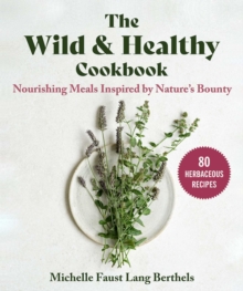 Image for Wild & Healthy Cookbook: Nourishing Meals Inspired by Nature's Bounty