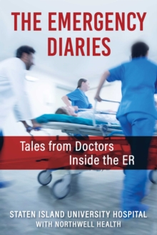 Image for The emergency diaries: tales from doctors inside the ER