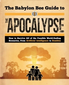 Babylon Bee Guide to the Apocalypse