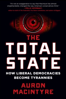 Image for Total State: How Liberal Democracies Become Tyrannies