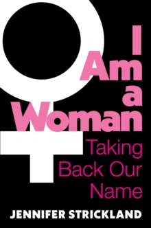 Image for I Am a Woman : Taking Back Our Name