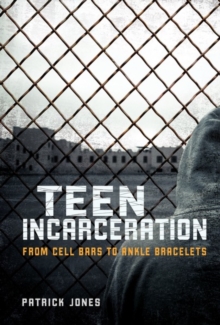 Image for Teen incarceration: from cell bars to ankle bracelets