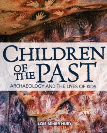 Image for Children of the past: archaeology and the lives of kids