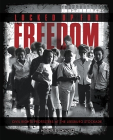 Image for Locked Up for Freedom: Civil Rights Protesters at the Leesburg Stockade