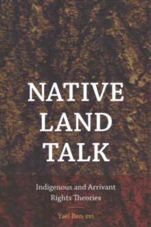 Native Land Talk - Indigenous and Arrivant Rights Theories