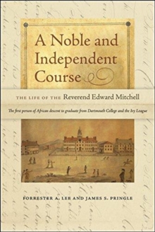 Image for A Noble and Independent Course - The Life of the Reverend Edward Mitchell