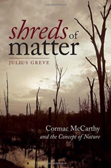 Image for Shreds of Matter - Cormac McCarthy and the Concept of Nature