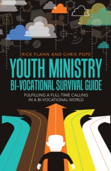 Image for Youth Ministry Bi-Vocational Survival Guide: Fulfilling a Full-Time Calling in a Bi-Vocational World