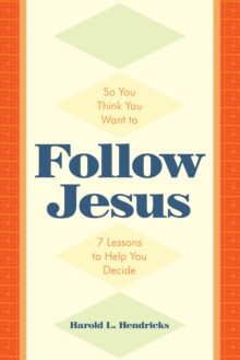 Image for So You Think You Want to Follow Jesus: 7 Lessons to Help You Decide