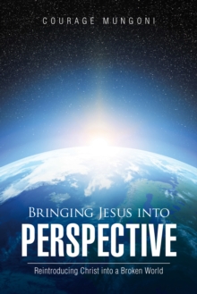 Image for Bringing Jesus into Perspective: Reintroducing Christ into a Broken World