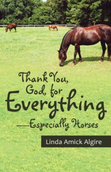 Image for Thank You, God, for Everything-Especially Horses