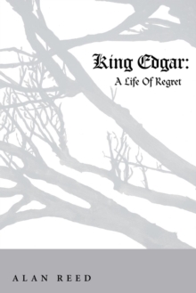 Image for King Edgar : A Life Of Regret
