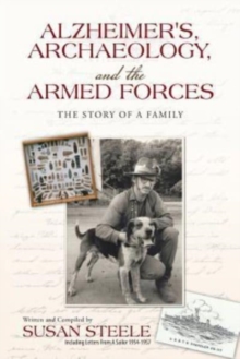 Image for Alzheimer's, Archaeology, and the Armed Forces : The Story of a Family