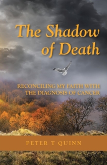 Image for The Shadow of Death : Reconciling My Faith with the Diagnosis of Cancer
