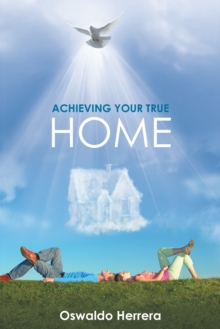 Image for Achieving Your True Home