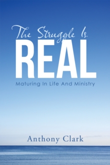 Image for Struggle Is Real: Maturing in Life and Ministry
