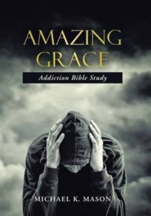 Image for Amazing Grace Addiction Bible Study