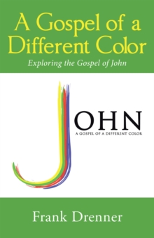 Image for Gospel of a Different Color: Exploring the Gospel of John